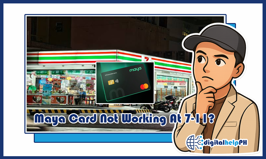 Why Is My Maya Card Not Working at 7-Eleven? 2025 Troubleshooting Guide